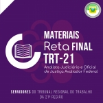 MATERIAIS RETA FINAL - TRT21 2023 (ANALISTA E OFICIAL DE JUSTIÇA) (CICLOS 2023)